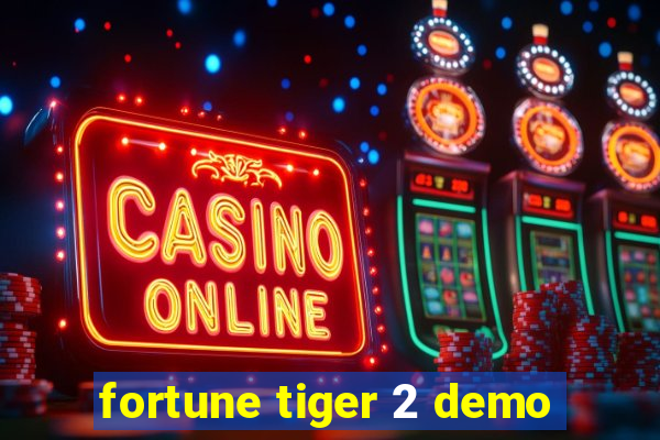 fortune tiger 2 demo